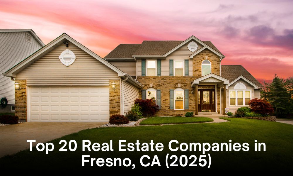 Top 20 Real Estate Companies in Fresno CA 2025